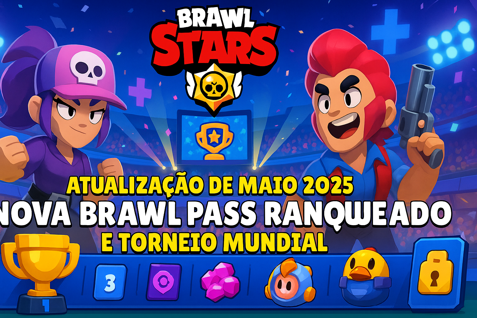 Brawl stars atualização de maio 2025 traz novo brawl pass ranqueado e torneio mundial