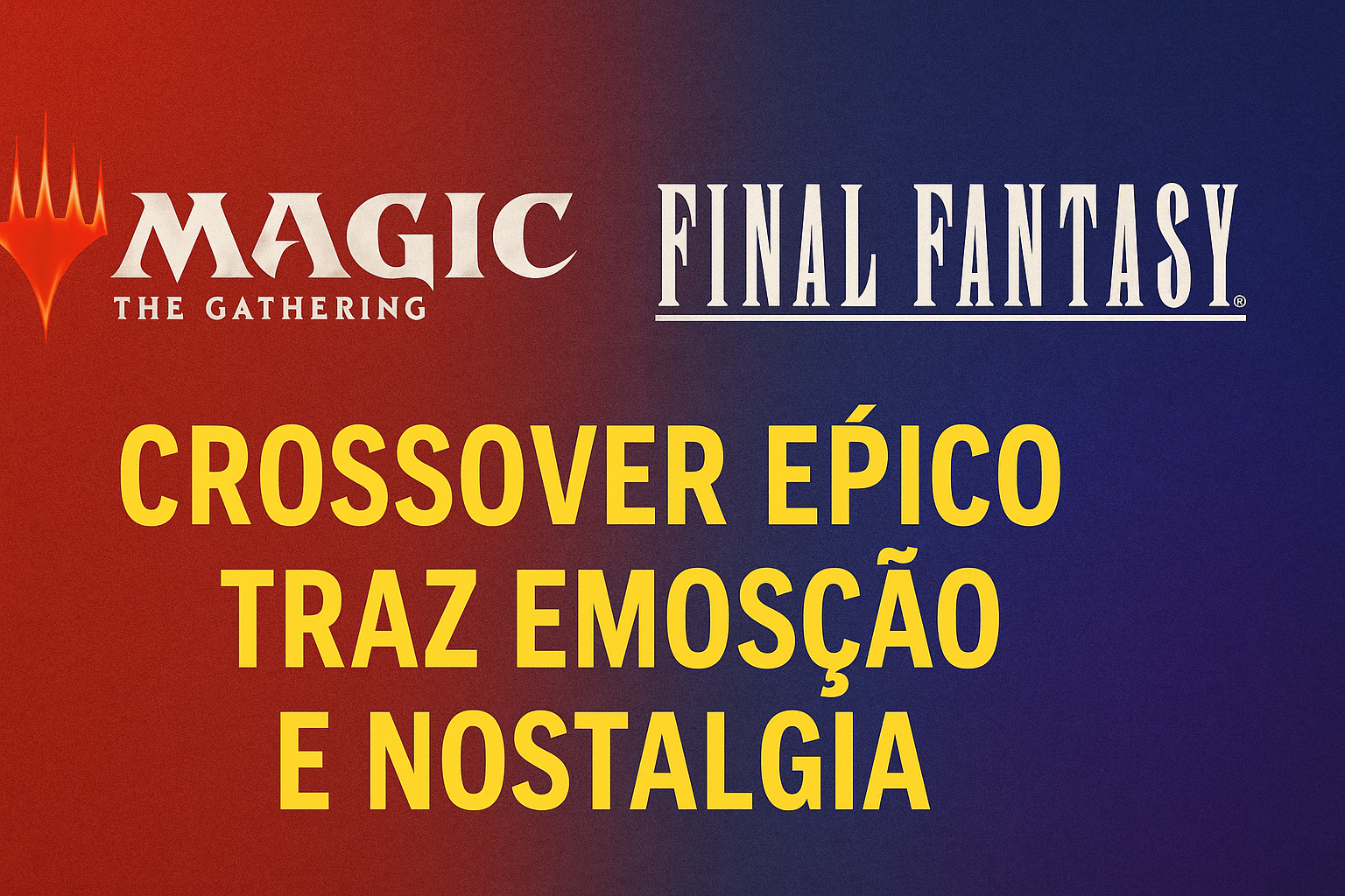 Magic The Gathering Final Fantasy Crossover Emoção e Nostalgia em Cartas
