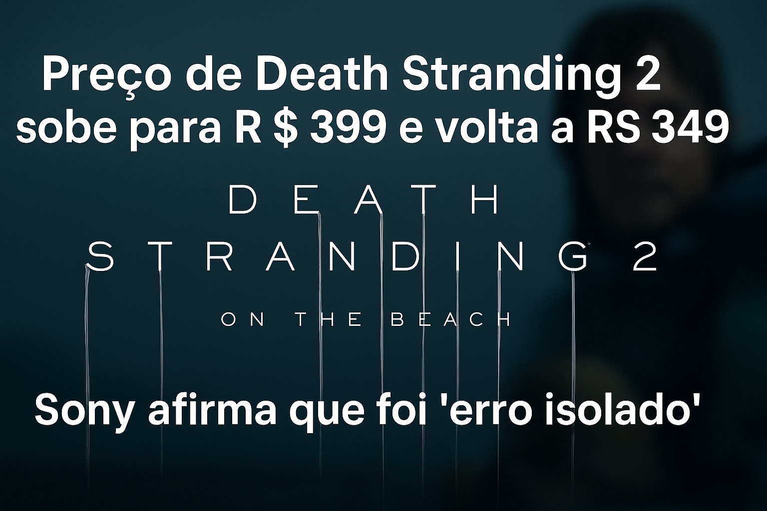 Preço de death stranding 2 sobe e volta sony afirma que foi erro isolado