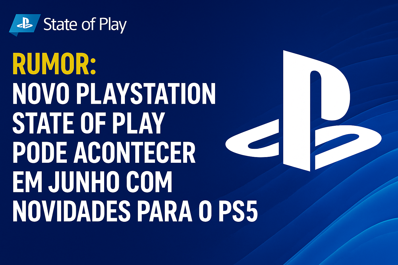 Rumor de novo playstation state of play em junho pode antecipar grandes anúncios para o ps5