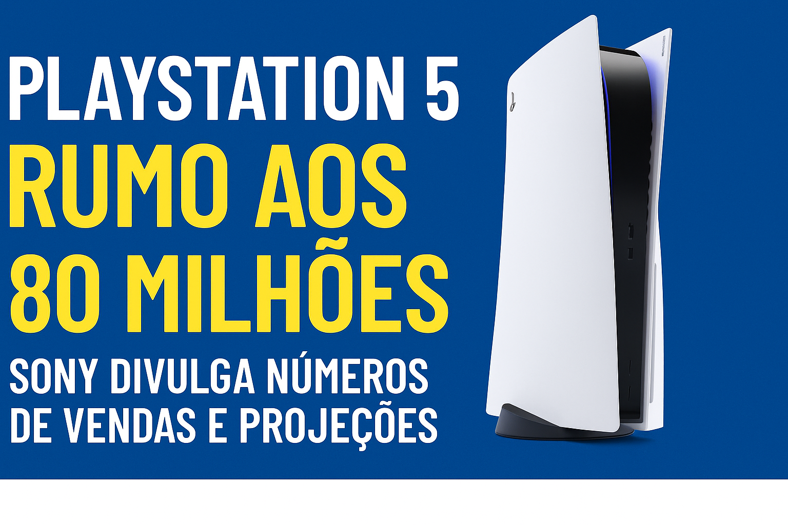 Vendas PlayStation 5: Sony perto dos 80 milhões